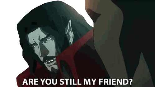 Vampire Saying Are You Still My Friend