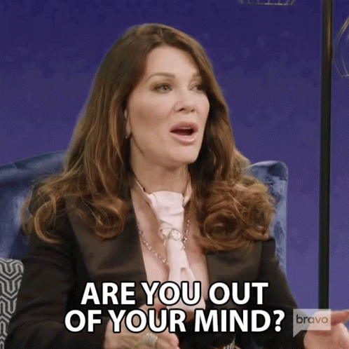Vanderpump Rules Are You Out Of Your Mind GIF
