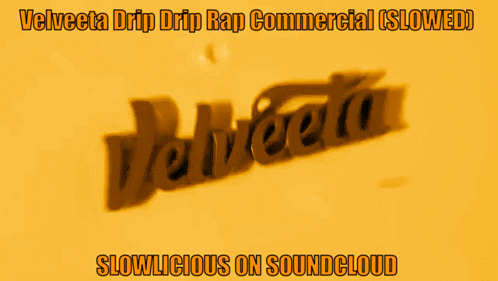 Velveta Drip Drip Rap Commercial Is Slowed And Slowlicious On Soundcloud GIF