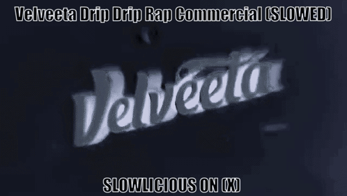 Velveta Drip Drip Rap Commercial ( Slowed ) Slowlicious On X GIF
