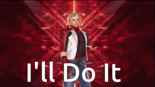 Video Game Character Saying I'll Do It Before X