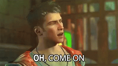 Video Game Character Saying Oh Come On