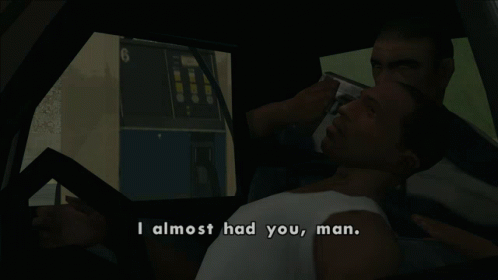 Video Game Man Saying I Almost Had You