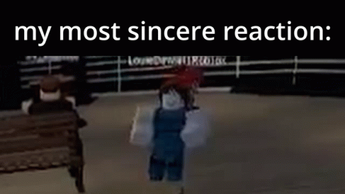Video Game My Most Sincere Reaction