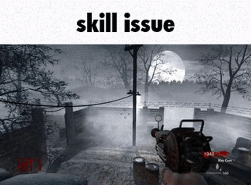 Video Game Saying Skill Issue