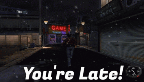 Video Game Saying You're Late