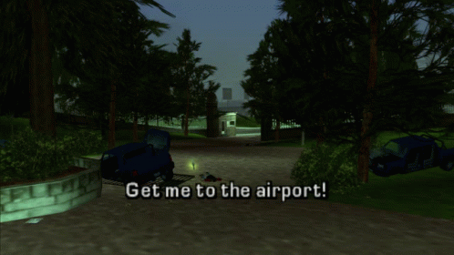 Video Game Scene Saying Get Me to the Airport