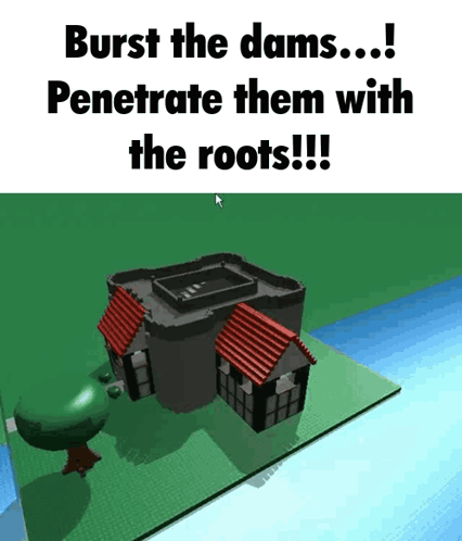 Video Game Screenshot Burst the Dams Penetrate Them With the Roots