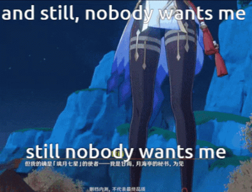 Video Game Screenshot Says And Still Nobody Wants Me GIF