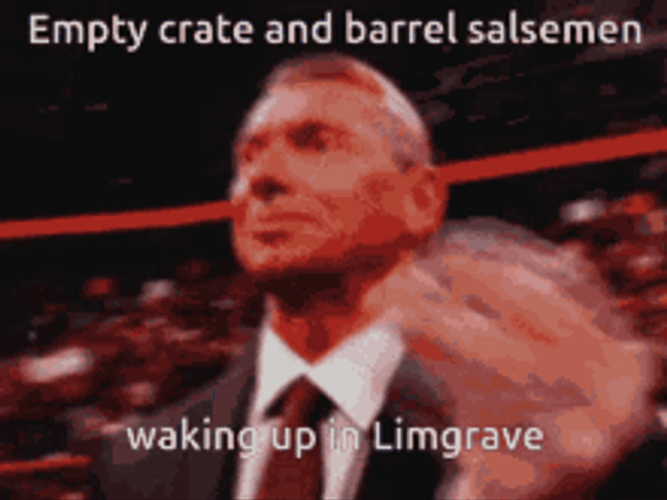 Vince Mcmahon Money Empty Crate And Barrel Salesmen Waking Up In Limgrave GIF