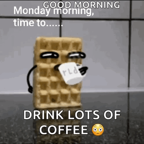 Waffle Holding Paper Saying Good Morning Monday Time to Drink Lots of Coffee