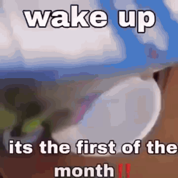 Wake Up First Of The Month Meme GIF