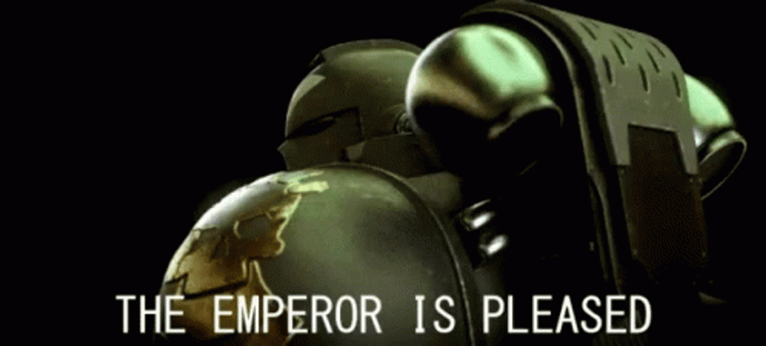 warhammer-the-emperor-is-pleased-dq7cet3caps5yhi3.gif
