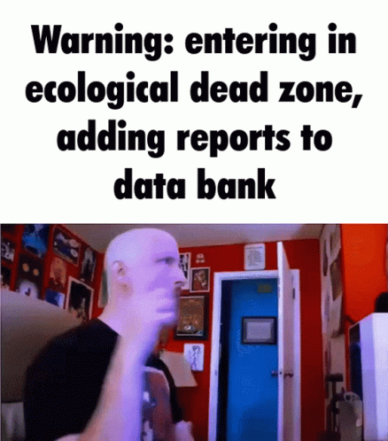 Warning Entering Ecological Dead Zone