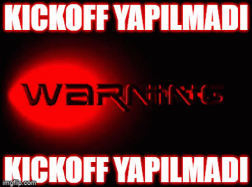 Warning Sign Saying Kickoff Yapilmadi