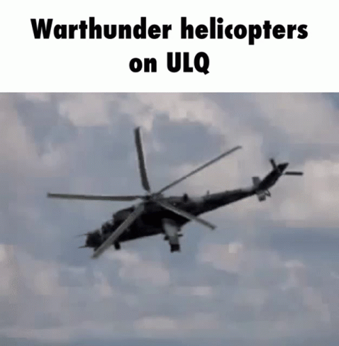 Warthunder Helicopter On Ulq Meme GIF