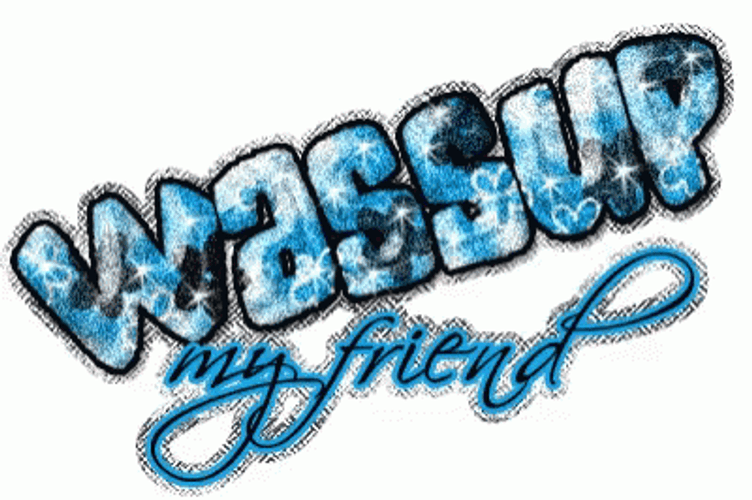 Wassup My Friend Glittery Text Design GIF
