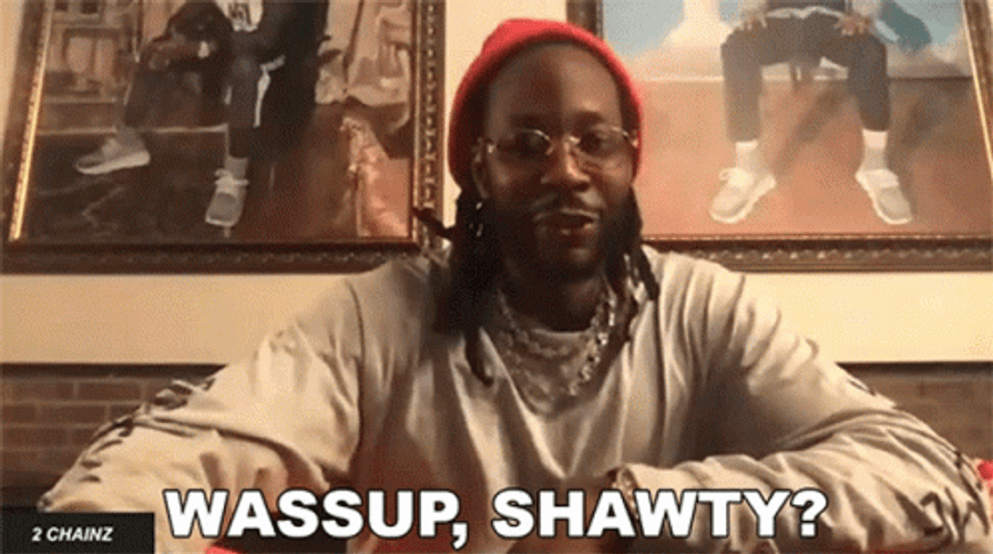 Wassup  Shawty American Rapper 2 Chainz GIF