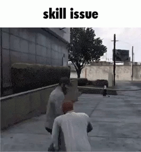 Wasted Skill Issue GIF