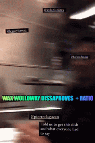 Wax Wolloway Dissapproves Ratio