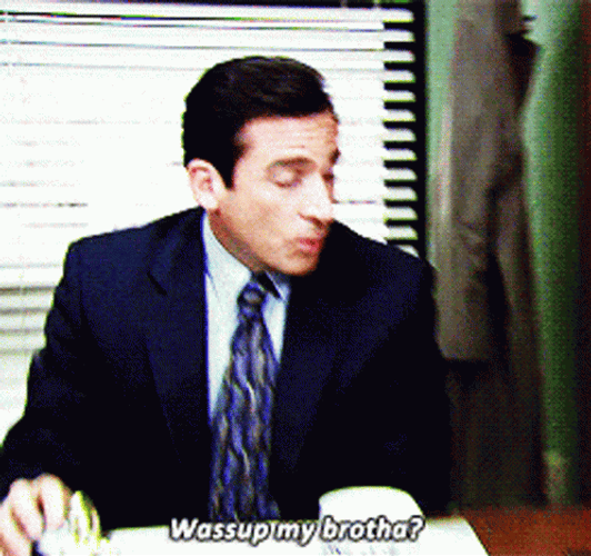 Wazzup My Brotha By Michael Scott GIF
