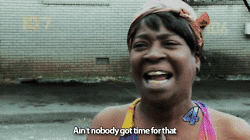 We Aint Found Nobody Got Time Woman GIF