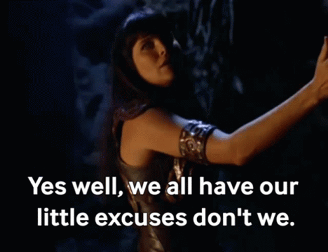 We All Have Our Excuses GIF