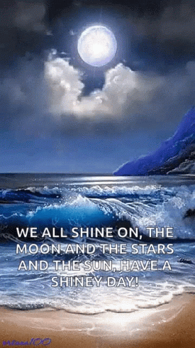 We All Shine On , The Moon And The Stars And The Sun Have A Shiny Day ! GIF