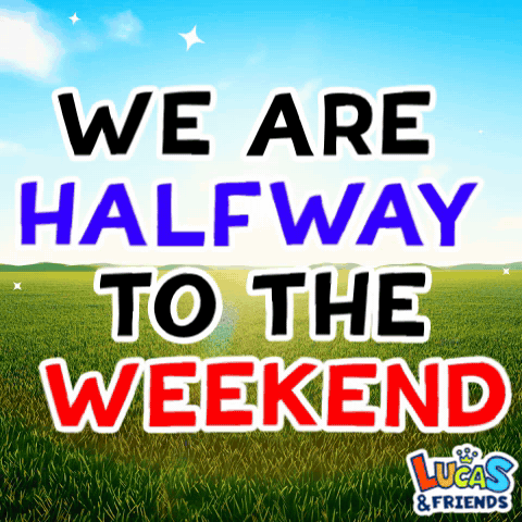 We Are Half Way There To The Weekend Text GIF