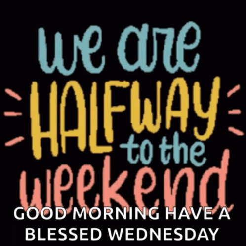 We Are Halfway Happy Blessed Wednesday GIF