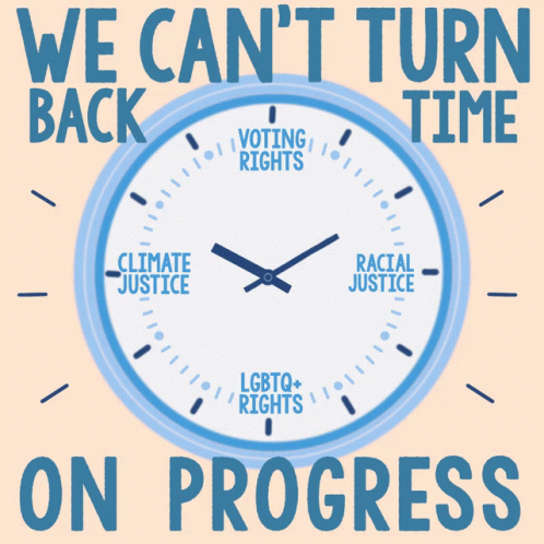We Can't Turn Back Time On Progress GIF