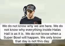 We Do Not Know Why We Are Here . We Do Not Know Why Everything Inside Halas Hall Is As It Is . We Do GIF
