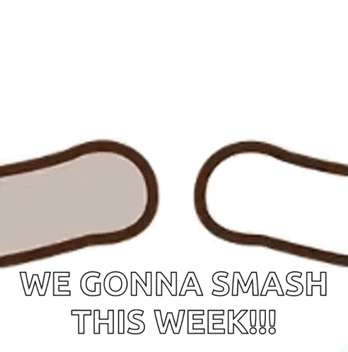 We Gonna Smash This Week GIF