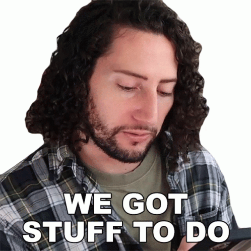 We Got Stuff To Do Nicola Foti GIF