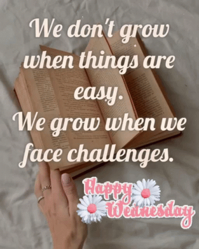 We Grow From Challenges Happy Blessed Wednesday GIF