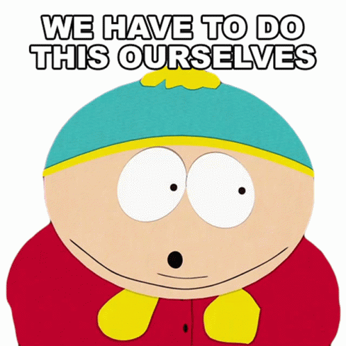 We Have To Do This Ourselves Eric Cartman GIF