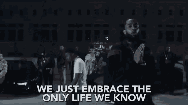 We Just Embrace The Only Life We Know Gif GIF