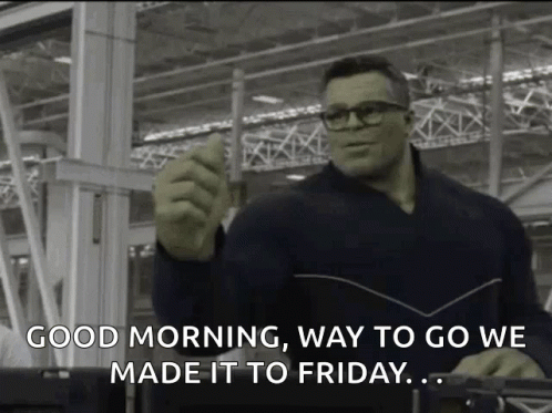We Made It To Friday Hulk GIF