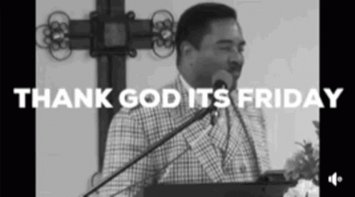 We Made It To Friday Preach GIF