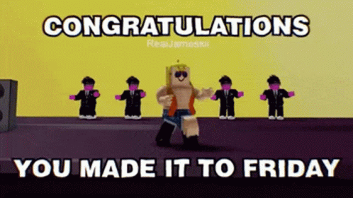 We Made It To Friday Roblox GIF
