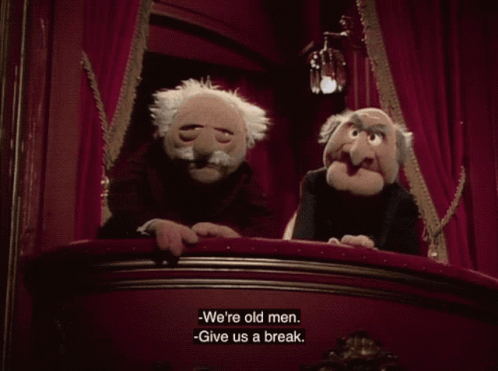 We're Grumpy Old Man Give Us A Break GIF