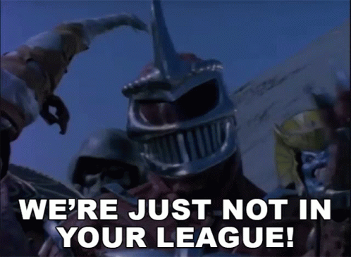 We're Just Not In Your League Not Worthy GIF