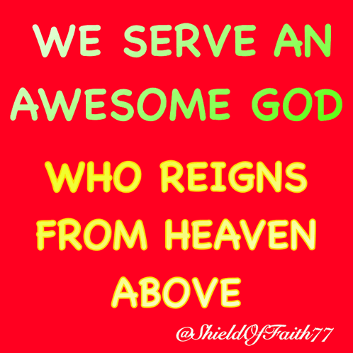 We Serve Awesome God Shield of Faith 77
