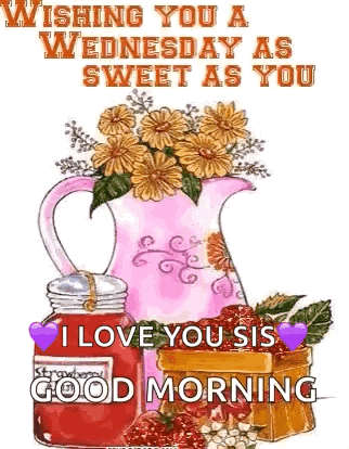 Wednesday I Love You Sis Good Morning