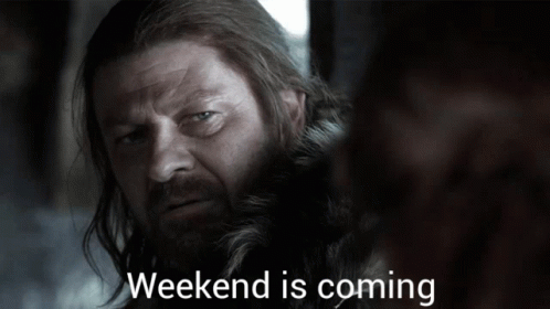 Weekend Is Coming Almost The Weekend GIF