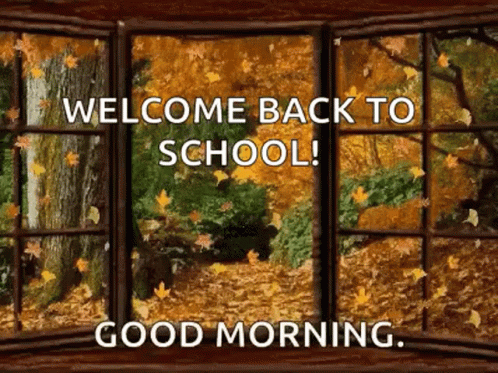 welcome back to school ! good morning .