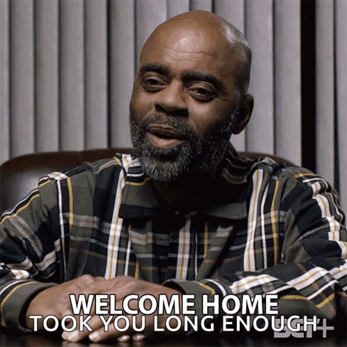 Welcome Home Took You Long Enough GIF