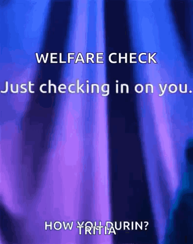 Welfare Check Checking In