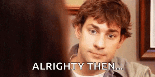 Well Alright Jim Halpert The Office GIF