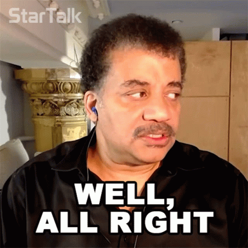 Well Alright Neil Degrasse Tyson Star Talk GIF